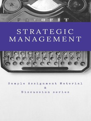 cover image of Strategic Management--Sample Assignment Material & Discussion series